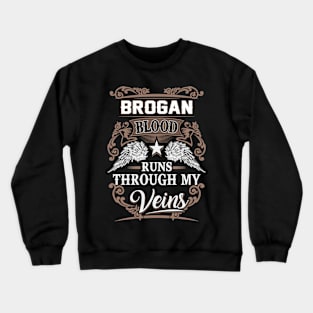 Brogan Name T Shirt - Brogan Blood Runs Through My Veins Gift Item Crewneck Sweatshirt